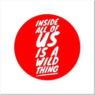 Inside all of us is a wild thing Posters and Art